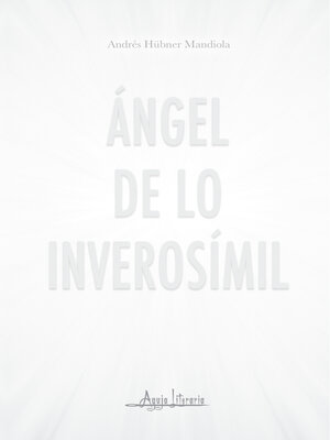 cover image of Ángel de lo inverosímil